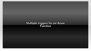 Multiple triggers for an Azure Function