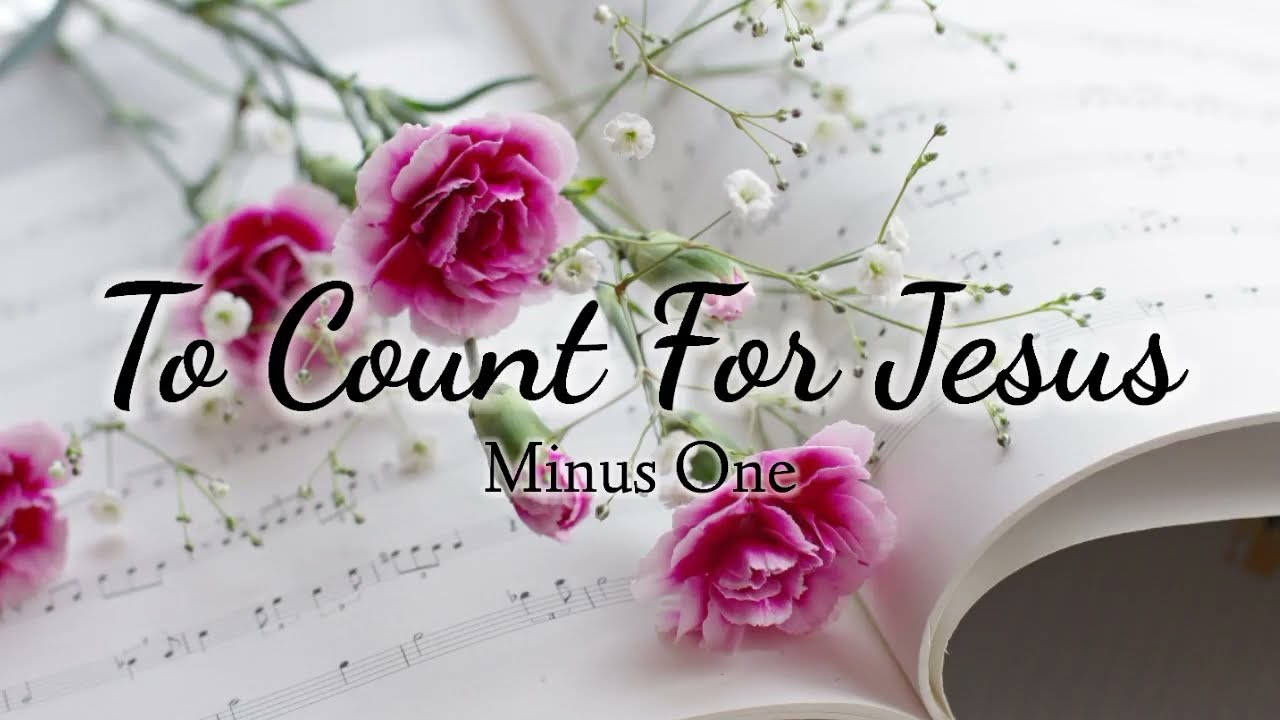 TO COUNT FOR JESUS | Minus One | Lyrics Video
