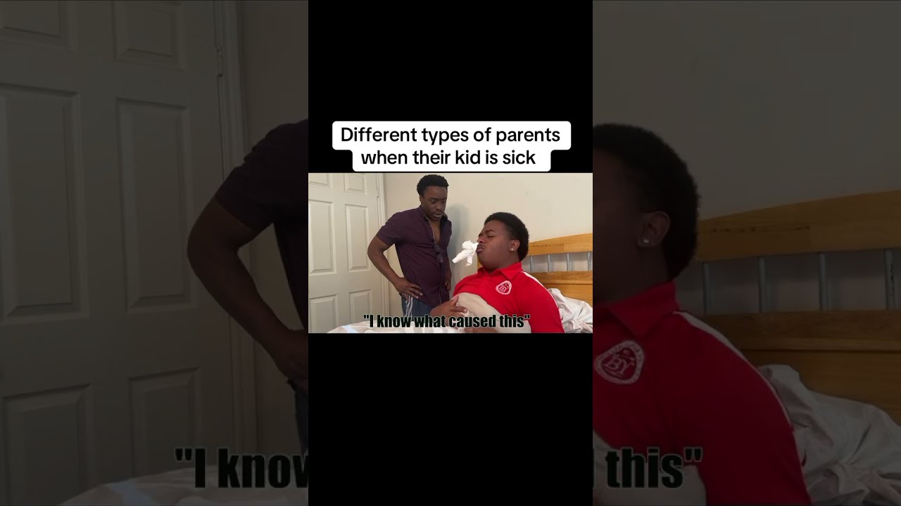 Different Types Of Parents When Their Kid Is Sick