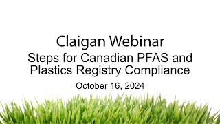 Claigan Webinar   Steps for Canada PFAS and Plastics Registry Compliance   Oct 16 2024
