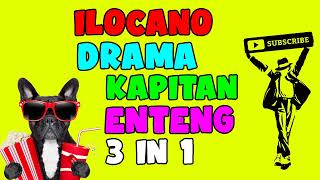 KAPITAN ENTENG 3 IN 1 5 August 2022 #ilocanodrama #bestdrama #dramafilipino