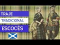 HISTORIA DEL TRAJE TRADICIONAL DE ESCOCIA (KILT)