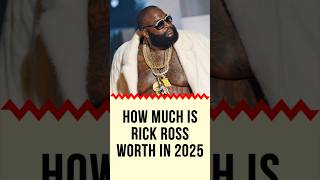 How much is Rick Ross worth in 2025? #rickross