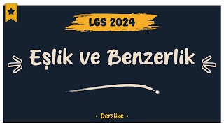 Eşlik ve Benzerlik | LGS 2024