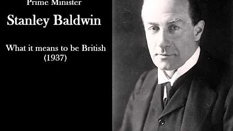 Stanley Baldwin - What it means to be British - 1937