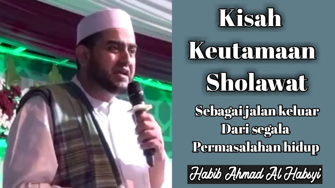 Kisah Keutamaan Sholawat ~ Habib Ahmad Al Habsyi