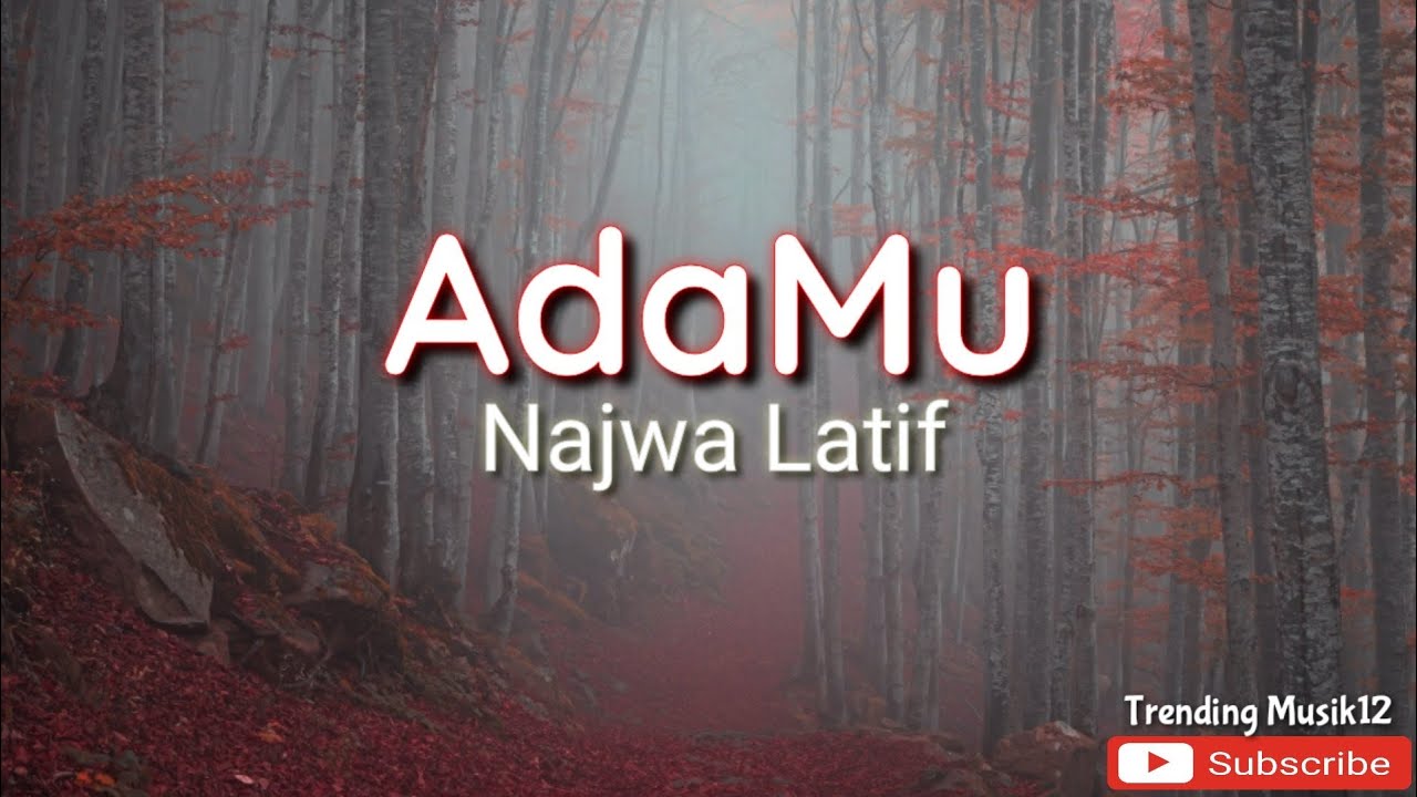 Lirik Lagu Najwa Latif - AdaMu || Lagu Melayu Malaysia ...