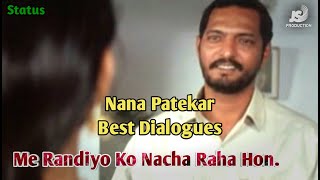 Nana Patekar Best Dialogue Me Randiyon Ko Nacha Raha Hon Nana Patekar Best Movie Scene