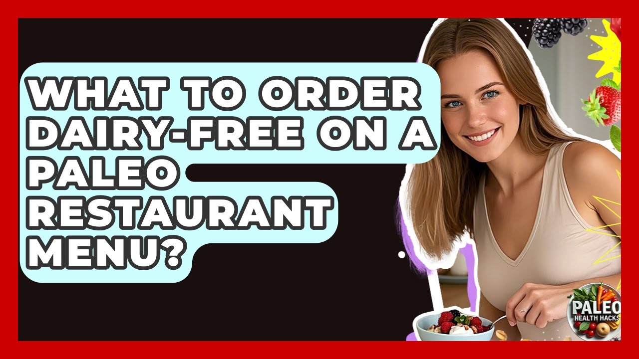 What To Order Dairy-free On A Paleo Restaurant Menu? - Paleo Health Hacks