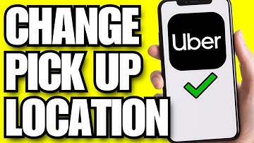 How To Change Pickup Location On Uber (2025)