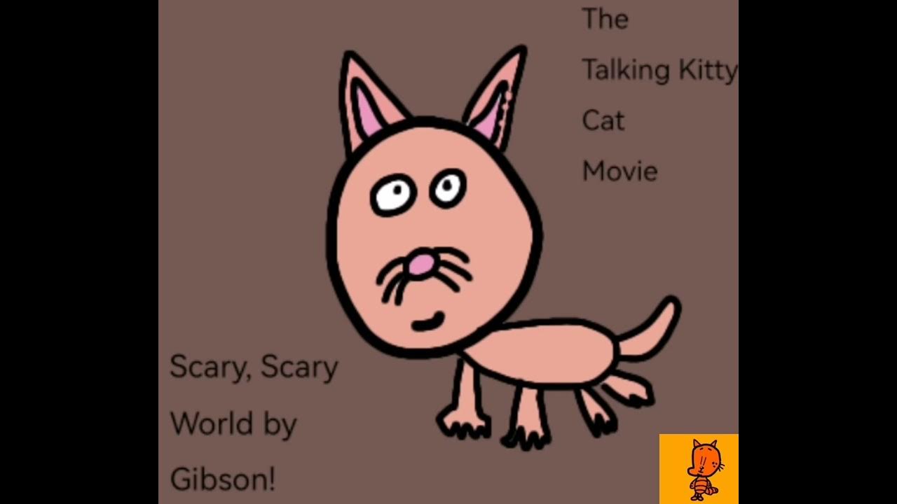 The Talking Kitty Cat Movie Scary, Scary World by Gibson YouTube
