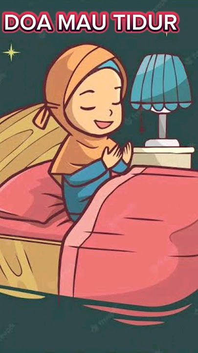 bacaan doa sebelum tidur. #bacaan doa mau tidur, bacaan doa mau tidur anak-anak, bacaan doa .