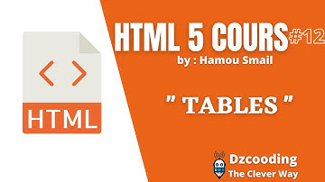 دورة تعلم لغة HTML 5 -الدرس12 : tables او الجداول - (DZCOODING) بالدارجة الجزائرية 2021
