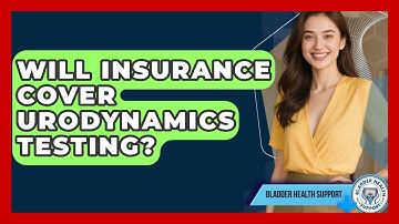 Will Insurance Cover Urodynamics Testing? | Bladder Health Support News