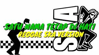 Satu Nama Tetap Dihati (Reggae Ska version)