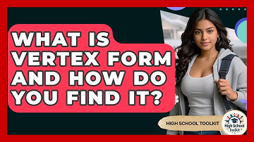 What Is Vertex Form And How Do You Find It? - High School Toolkit