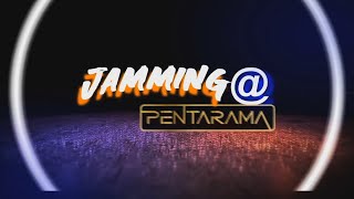 Jamming@PENTARAMA (HQ AUDIO)