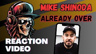 Mike Shinoda - Already Over - Reaction by a former Rock DJ + My Linkin Park Story