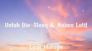 Untuk Dia-Sleeq & Najwa Latif(Lirik)