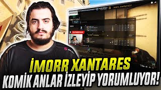 İMORR XANTARES KOMİK ANLAR İZLEYİP YORUMLUYOR! YARILMA GARANTİLİ! ETERNAL FIRE CS2