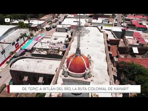 La ruta colonial de Nayarit, de Tepic a Ixtlán del Río | México Travel Channel