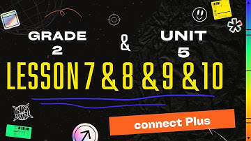 connect Plus primary 2 unit 5 lesson 7 & 8 & 9 & 10 كونكت بلس تانية ابتدائي الوحدة الخامسه الدرس