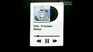 Dj Kutukan Mantan Cover Kobo