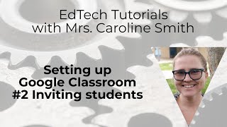 Setting up Google Classroom #2  Inviting students