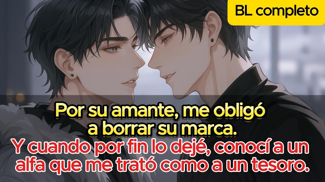 BL 🌈 Me arrancó su marca por otro—y yo hallé a quien me adoró como un tesoro 🌈#Yaoi #ParejaGay
