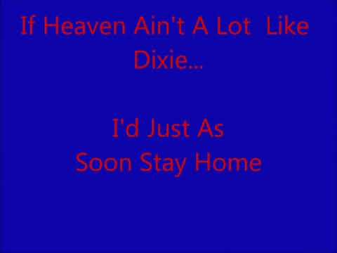 If Heaven Ain’t a lot like Dixie Hank Williams Jr. (with lyrics)