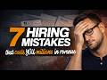 The 7 Hiring Mistakes That Cost You Millions In Revenue