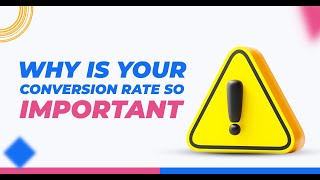 Why is Conversion Rate Important