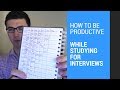 How to be productive while studying for interviews