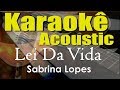 Sabrina Lopes - Lei Da Vida (Karaokê Acústico) playback