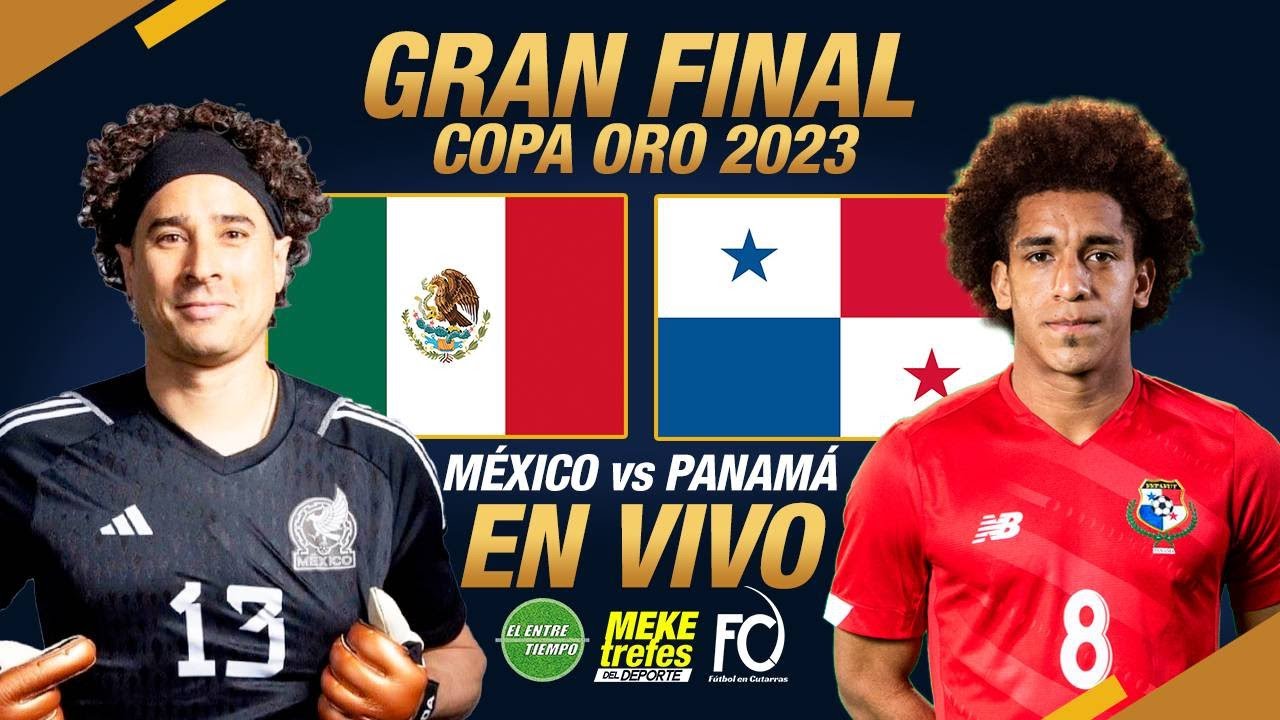 PANAMÁ VS MÉXICO EN VIVO LA FINAL Copa Oro 2023 YouTube