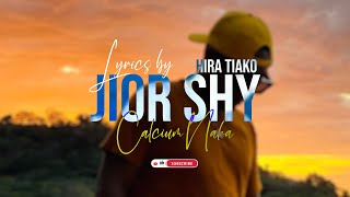 Video thumbnail of "JIOR SHY - CALCIUM NAKA (Lyrics / Tononkira)"