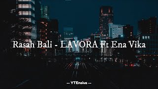 LAVORA Ft Ena Vika - Rasah Bali (Lirik Lagu)