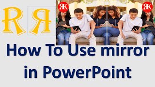 how to use mirror image in powerpoint !! how to use mirror effect PPT