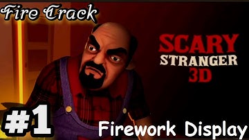 Scary Stranger 3D - Gameplay Walkthrough Level 1 Firework Display (Android, iOS)