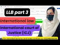 international court of justice||llb part 3||llb part 4||international law