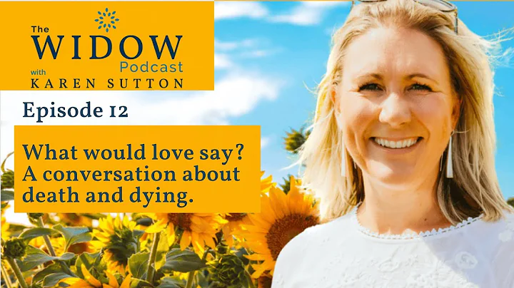 EP12 What would love say? A conversation about death and dying