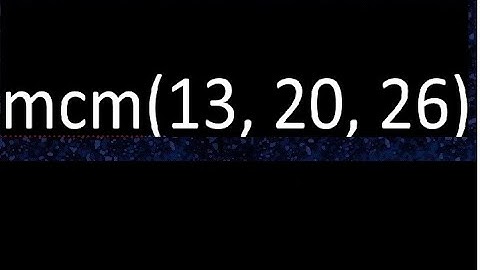 mcm de 13 , 20 y 26 , minimo comun multiplo  mcm(13, 20, 26), como se halla