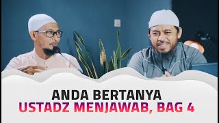Anda Bertanya Ustadz Menjawab, Bag 4 - Ustadz Dr. Fauzi Basulthana, Lc., M.Pd.I