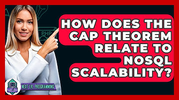 How Does The CAP Theorem Relate To NoSQL Scalability? - Next LVL Programming