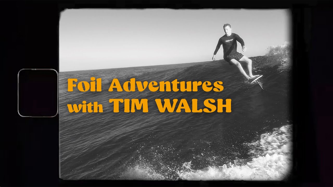 Foil Adventures with Tim Walsh