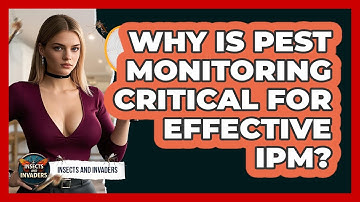 Why Is Pest Monitoring Critical For Effective IPM? - Insects and Invaders