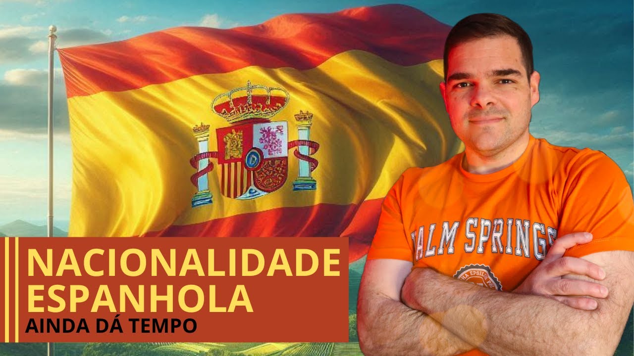 Tire já sua NACIONALIDADE ESPANHOLA - Ainda dá tempo!