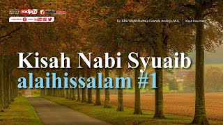 Kisah Para Nabi: Kisah Nabi Syuaib Alaihissalam - Ustadz D. Firanda Andirja, M.A.