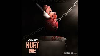 Squash - Hurt Me (Official Audio)