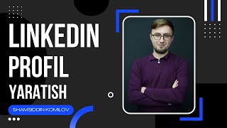 Qanday qilib sifatli LINKEDIN Profil yaratamiz?